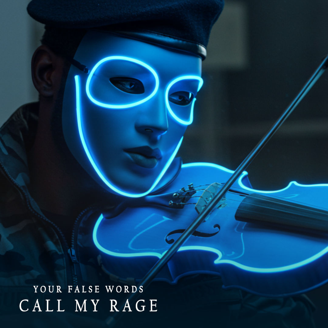 Your False Words Call My Rage
